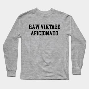 Raw Vintage Aficionado - Black Lettering Long Sleeve T-Shirt